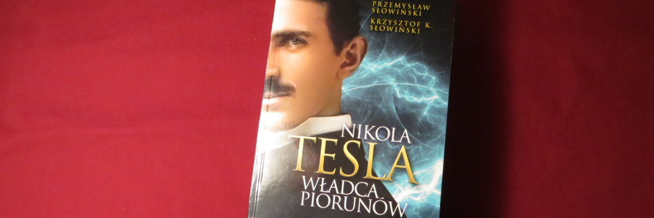 Po godzinach: „Nikola Tesla. Władca piorunów”, Przemysław Słowiński, Krzysztof K. Słowiński