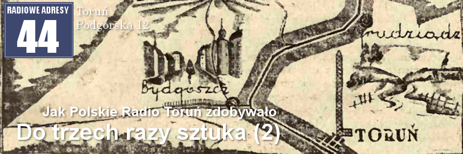 Radiowe adresy: (44) Toruń, Podgórska 12