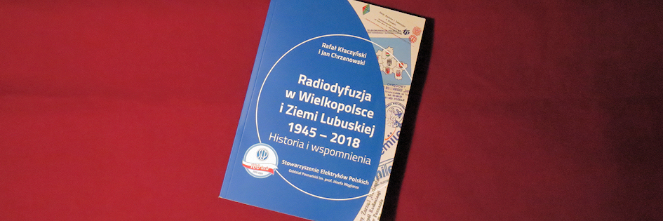 Po godzinach: „Radiodyfuzja w Wielkopolsce i Ziemi Lubuskiej 1945-2018...”, Rafał Kłaczyński i Jan Chrzanowski