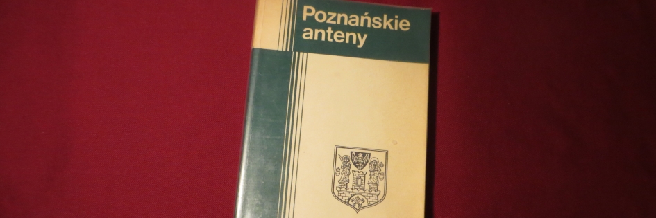 Po godzinach: „Poznańskie anteny”, pod redakcją Stanisława Kubiaka