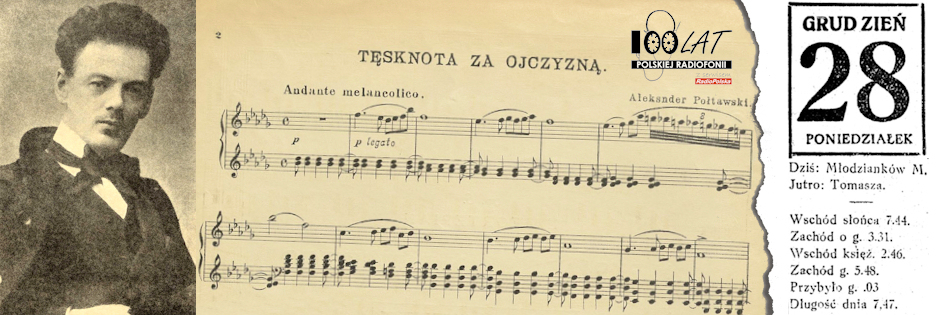 Ilustracja tytułowa dla dnia: 28.12.1925. Aleksander Połtawski i fragment zapisu nutowego jego kompozycji. Źródło: „Tęsknota za Ojczyzną” op. 6 : na fortepian, Warszawa 1930 Ilustracja tytułowa dla dnia: 28.12.1925. Aleksander Połtawski i fragment zapisu nutowego jego kompozycji. Źródło: „Tęsknota za Ojczyzną” op. 6 : na fortepian, Warszawa 1930