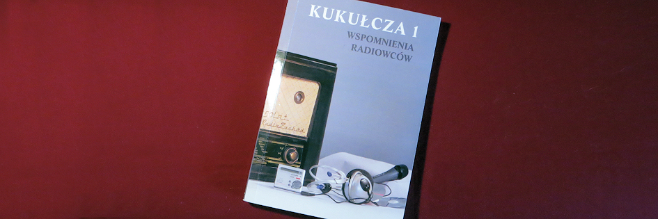 Po godzinach: „Kukułcza 1. Wspomnienia radiowców”, Krzysztof Rutkowski (redakcja)