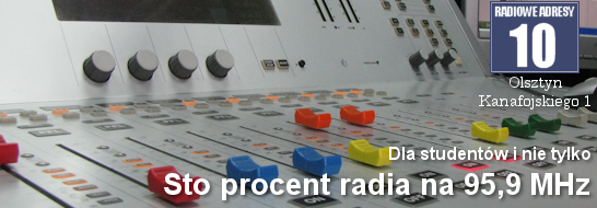 Radiowe adresy: (10) Olsztyn, Kanafojskiego 1 Radiowe adresy: (10) Olsztyn, Kanafojskiego 1
