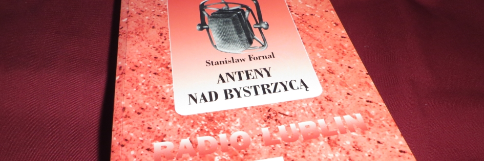 Po godzinach: „Anteny nad Bystrzycą”, Stanisław Fornal