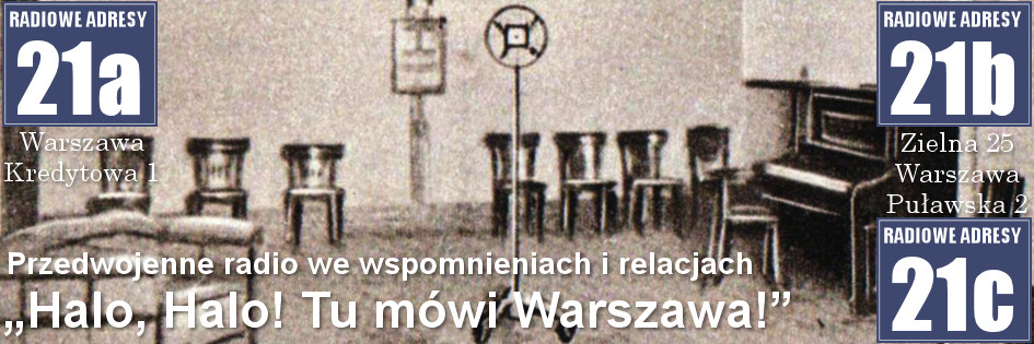 Radiowe adresy: (21) Warszawa, Kredytowa 1; Zielna 25; Puławska 2