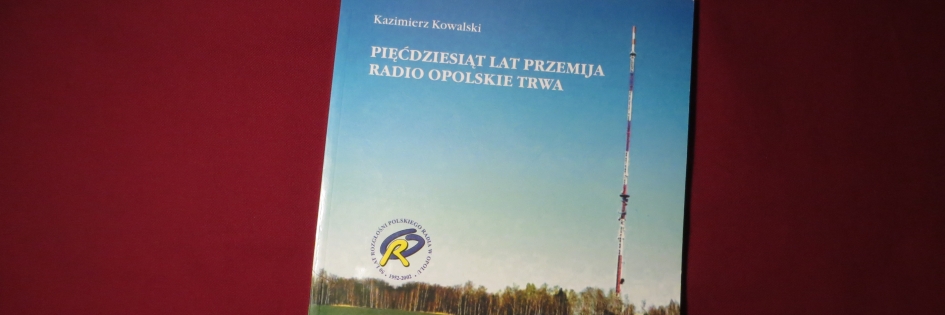 Po godzinach: „Pięćdziesiąt lat przemija, radio opolskie trwa”, Kazimierz Kowalski