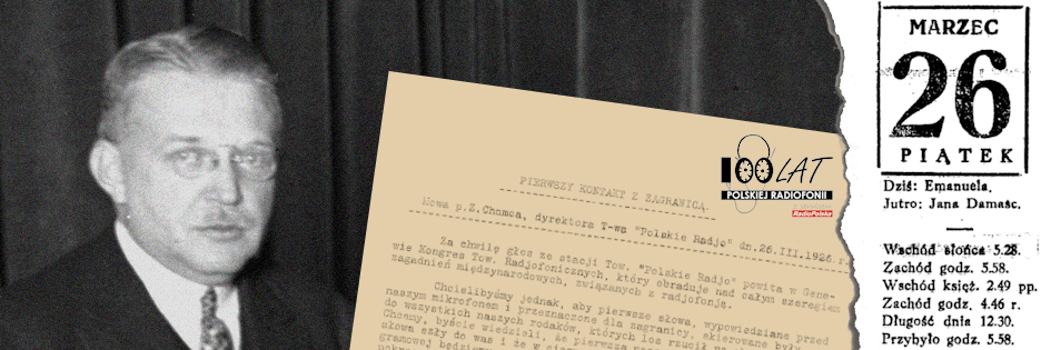 Ilustracja tytułowa dla dnia: 26.03.1926. Zygmunt Chamiec oraz fragment maszynopisu pierwszej przemowy do słuchaczy poza granicami Polski. Źródło: Narodowe Archiwum Cyfrowe; Ryszard Miazek „Przeminęło z radiem”, Rzeszów 2005 Ilustracja tytułowa dla dnia: 26.03.1926. Zygmunt Chamiec oraz fragment maszynopisu pierwszej przemowy do słuchaczy poza granicami Polski. Źródło: Narodowe Archiwum Cyfrowe; Ryszard Miazek „Przeminęło z radiem”, Rzeszów 2005