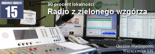 Radiowe adresy: (15) Gorzów Wielkopolski, Warszawska 131