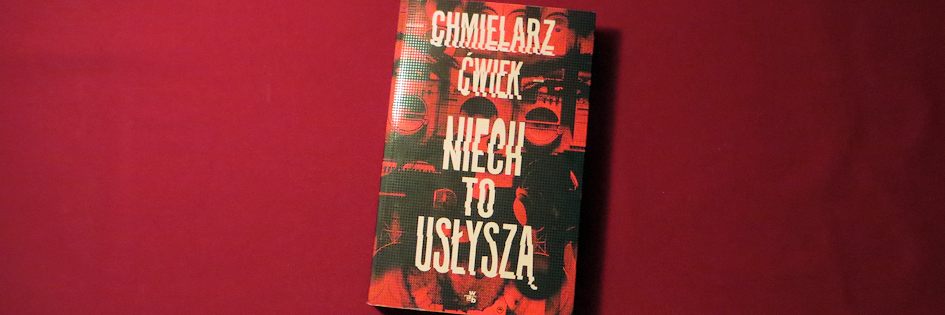 Po godzinach: „Niech to usłyszą”, Wojciech Chmielarz, Jakub Ćwiek