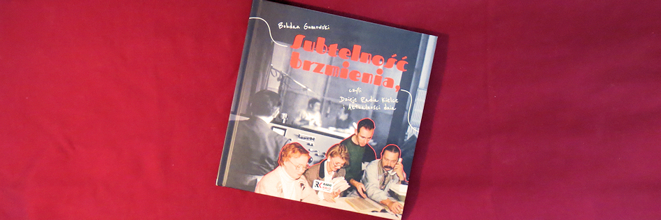 Po godzinach: „Subtelność brzmienia, czyli dzieje Radia Kielce i...”, Bohdan Gumowski