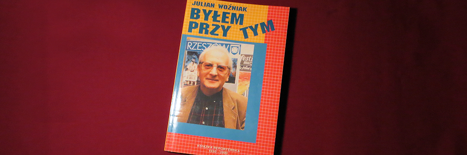 Po godzinach: „Byłem przy tym”, Julian Woźniak