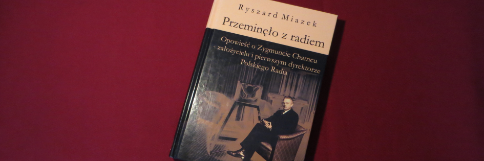 Po godzinach: „Przeminęło z radiem”, Ryszard Miazek