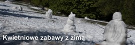 Kwietniowe zabawy z zimą