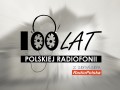 100 Lat Polskiej Radiofonii z serwisem RadioPolska