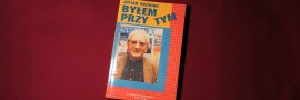 „Byłem przy tym”