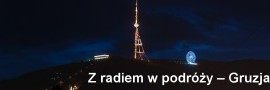 Z radiem w podróży – Gruzja